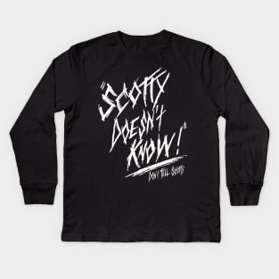 Scotty Doesn't Know Kids Long Sleeve T-Shirt